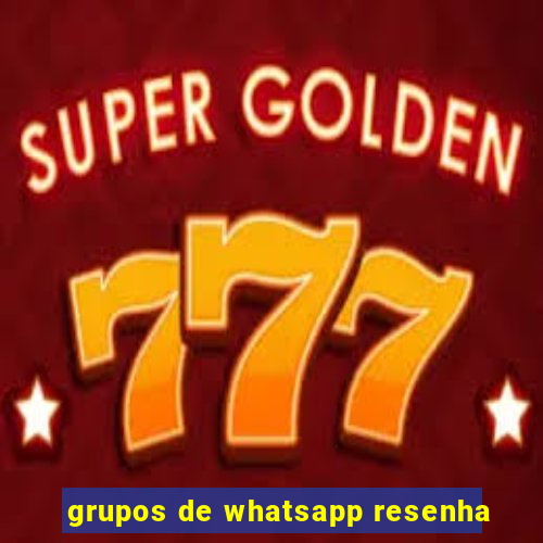 grupos de whatsapp resenha